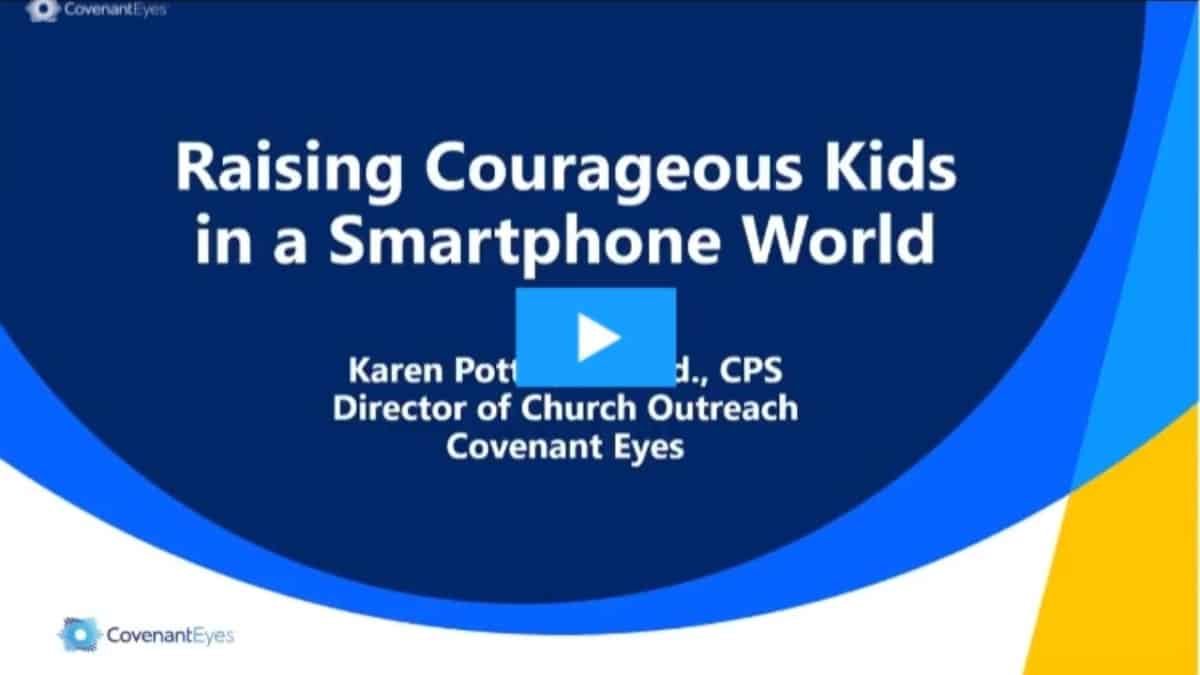 Covenant Eyes kids and smartphones webinar